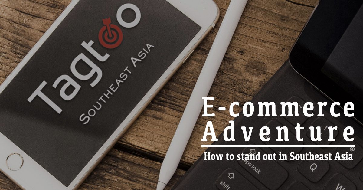 How to transform your e-commerce to another level in Southeast Asia?